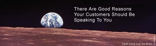 There Are Good Reasons Your Customers Should Be Speaking To You