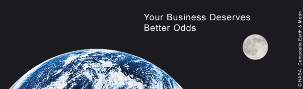 Your Business Deserves Better Odds